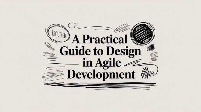 A Practical Guide to Design in Agile Development