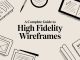 A Complete Guide to High Fidelity Wireframes