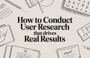 How to Conduct User Research That Drives Real Results