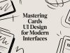 Mastering Cards UI Design for Modern Interfaces