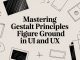 Mastering Gestalt Principles Figure Ground in UI and UX