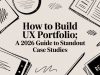 How to Build UX Portfolio: A 2026 Guide to Standout Case Studies