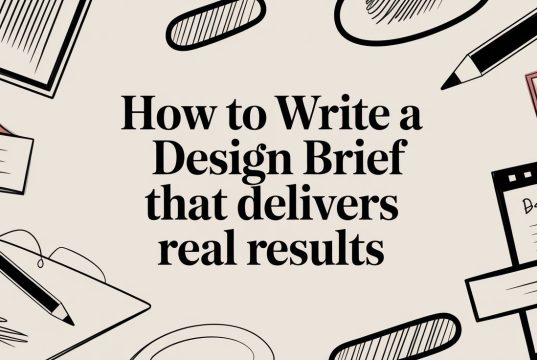 How to Write a Design Brief That Delivers Real Results