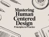 Mastering Human Centered Design Principles in Practice