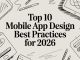 Top 10 Mobile App Design Best Practices for 2026