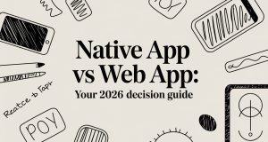 Native App vs Web App: Your 2026 Decision Guide