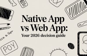 Native App vs Web App: Your 2026 Decision Guide