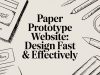 Paper Prototype Website: Design Fast & Effectively