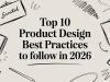 Top 10 Product Design Best Practices to Follow in 2026