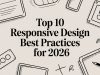 Top 10 Responsive Design Best Practices for 2026