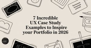 7 Incredible UX Case Study Examples to Inspire Your Portfolio in 2026
