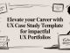 Elevate Your Career with ux case study template for Impactful UX Portfolios