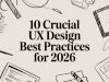 10 Crucial UX Design Best Practices for 2026