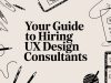 Your Guide to Hiring UX Design Consultants