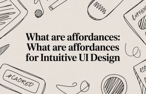 What Are Affordances: what are affordances for intuitive UI design