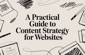 A Practical Guide to Content Strategy for Websites
