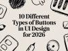 10 Different Types of Buttons in UI Design for 2026