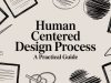 Human Centered Design Process A Practical Guide