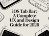 iOS Tab Bar: A Complete UX and Design Guide for 2026