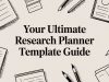 Your Ultimate Research Planner Template Guide