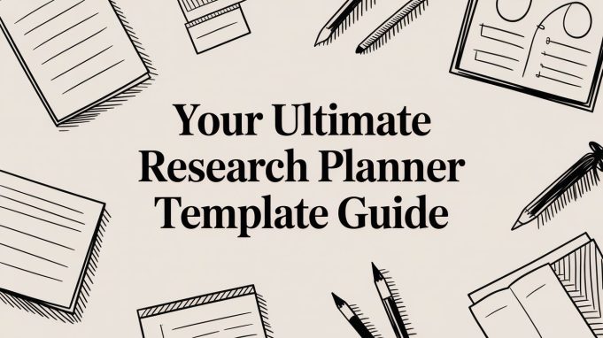 Your Ultimate Research Planner Template Guide