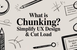 What Is Chunking? Simplify UX Design & Cut Load