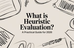 What Is Heuristic Evaluation? A Practical Guide for 2026