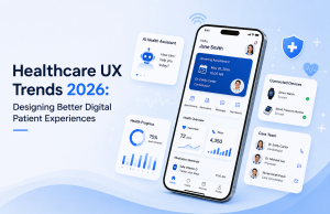 Healthcare UX Trends: Designing Better Digital Experiences for Patients