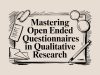 Mastering Open Ended Questionnaires in Qualitative Research