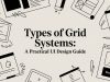 Types of Grid Systems: A Practical UI Design Guide