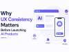 Why UX Consistency Matters Before Launching AI Products