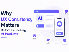 Why UX Consistency Matters Before Launching AI Products