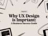 Why UX Design Is Important: A Business Success Guide