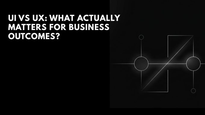UI vs UX: What Actually Matters for Business Outcomes? UI vs UX: What Actually Matters for Business Outcomes?