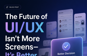 The Future of UI/UX Isn’t More Screens It’s Better Decisions