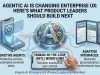 Agentic AI Is Changing Enterprise UX: Here’s What Product Leaders Should Build Next