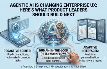 Agentic AI Is Changing Enterprise UX: Here’s What Product Leaders Should Build Next