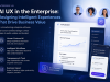 AI UX in the Enterprise: Designing Intelligent Experiences That Drive Business Value