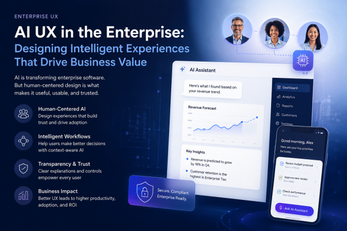 AI UX in the Enterprise: Designing Intelligent Experiences That Drive Business Value