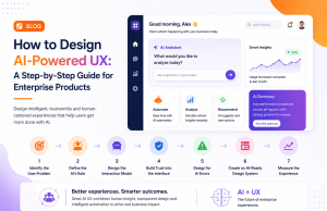 How to Design AI-Powered UX: A Step-by-Step Guide for Enterprise Products