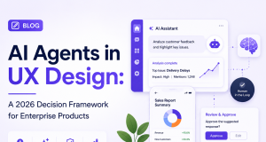 AI Agents in UX Design: A 2026 Decision Framework for Enterprise Products