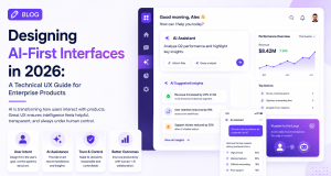 Designing AI-First Interfaces in 2026: A Technical UX Guide for Enterprise Products