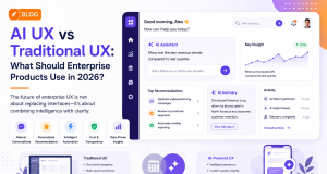 AI UX vs Traditional UX: What Should Enterprise Products Use in 2026?