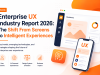 Enterprise UX Industry Report 2026: The Shift From Screens to Intelligent Experiences