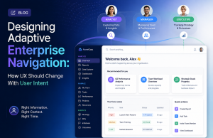 Designing Adaptive Enterprise Navigation: How UX Should Change With User Intent