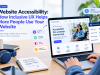 Website Accessibility: How Inclusive UX Helps More People Use Your Website