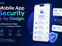 Mobile App Security by Design: Building Secure Apps Without Creating Friction