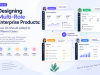 Designing Multi-Role Enterprise Products: How UX Should Adapt to Different Users