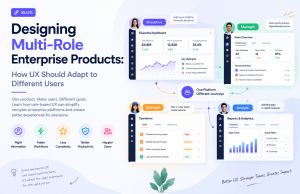 Designing Multi-Role Enterprise Products: How UX Should Adapt to Different Users