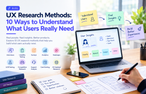 UX Research Methods: 10 Ways to Understand What Users Really Need
